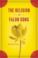 The Religion Of Falun Gong di Benjamin Penny edito da The University Of Chicago Press