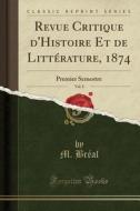 Revue Critique D'histoire Et De Litterature, 1874, Vol. 8 di M Breal edito da Forgotten Books