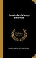 Annales Des Sciences Naturelles di Philippe Édouard Léon van Tieghem edito da WENTWORTH PR