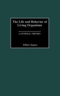 The Life and Behavior of Living Organisms di Elliott Jaques edito da Praeger