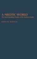 A Nilotic World di John W. Burton edito da Greenwood Press