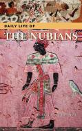 Daily Life of the Nubians di Robert S. Bianchi edito da Greenwood Press