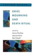 Grief, Mourning And Death Ritual di Jenny Hockey edito da Open University Press