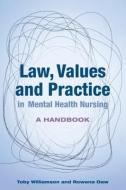 Law, Values and Practice in Mental Health Nursing: A Handbook di Toby Williamson edito da McGraw-Hill Education