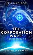 The Corporation Wars: Insurgence di Ken MacLeod edito da Little, Brown Book Group