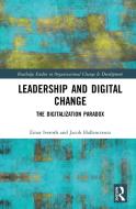 Leadership And Digital Change di Einar Iveroth, Jacob Hallencreutz edito da Taylor & Francis Ltd