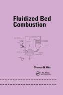 Fluidized Bed Combustion di Simeon Oka edito da Taylor & Francis Ltd