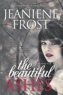 The Beautiful Ashes: Hardcover for Libraries di Jeaniene Frost edito da Harlequin