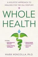 Whole Health di Mark Mincolla edito da Tarcher/putnam,us