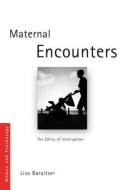 Maternal Encounters di Lisa (Birkbeck Baraitser edito da Taylor & Francis Ltd