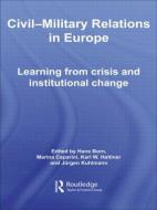 Civil-Military Relations in Europe di Hans Born edito da Routledge