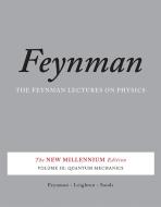 Feynman Lectures on Physics 3: Quantum Mechanics di Richard P. Feynman, Robert B. Leighton, Matthew Sands edito da Hachette Book Group USA