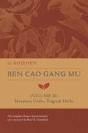 Ben Cao Gang Mu, Volume III di Li Shizhen edito da University Of California Press