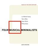 Four Musical Minimalists di Keith Potter edito da Cambridge University Press
