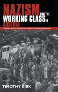 Nazism and the Working Class in Austria di Tim Kirk, Timothy Kirk edito da Cambridge University Press