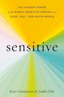 Sensitive: The Hidden Power of the Highly Sensitive Person in a Loud, Fast, Too-Much World di Jenn Granneman, Andre Sólo edito da HARMONY BOOK