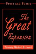 The Great Expansion di Timothy Michael Earwood edito da iUniverse
