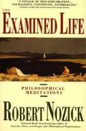 Examined Life: Philosophical Meditations di Robert Nozick edito da TOUCHSTONE PR