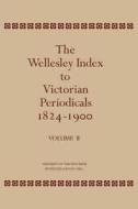 The Wellesley Index to Victorian Periodicals 1824-1900 di E. Hough Walter, Walter Edwards Houghton edito da Routledge