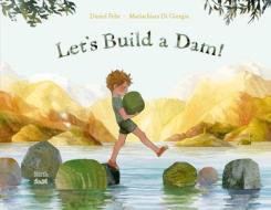 Let's Build a Dam! di Daniel Fehr edito da NORTHSOUTH BOOKS