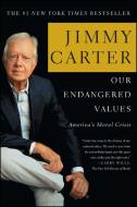 Our Endangered Values: America's Moral Crisis di Jimmy Carter edito da SIMON & SCHUSTER