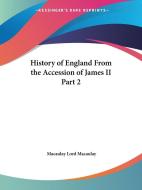 History of England from the Accession of James II Part 2 di Macaulay Lord Macaulay edito da Kessinger Publishing