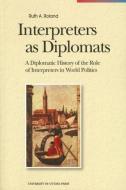 Interpreters as Diplomats di Ruth A. Roland edito da University of Ottawa Press