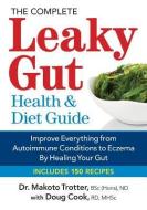 Complete Leaky Gut Health and Diet Guide di Makoto Trotter, Doug Cook edito da Robert Rose Inc