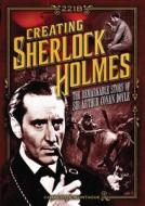 Creating Sherlock Holmes: The Remarkable Story of Sir Arthur Conan Doyle di Charlotte Montague edito da CHARTWELL BOOKS