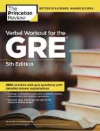 The Princeton Review Verbal Workout for the GRE di Yung-Yee Wu edito da Princeton Review