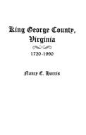 King George County, Virginia 1720-1990 di Nancy E. Harris, Mchenry Harris edito da Clearfield
