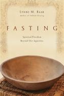 Fasting: Spiritual Freedom Beyond Our Appetites di Lynne M. Baab edito da IVP BOOKS