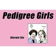 Pedigree Girls di Tjia Sherwin edito da Saqi Books