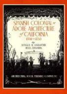 Spanish Colonial Or Adobe Architecture Of California, 1800-1850 di Donald R. Hannaford, Revel Edwards edito da Architectural Book Publishing Co Inc.,u.s.