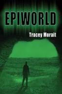 Epiworld di Tracey Morait edito da K&T Mitchell