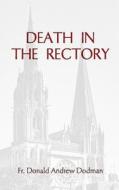 Death in the Rectory di Fr Donald Andrew Dodman edito da Father Donald Andrew Dodman