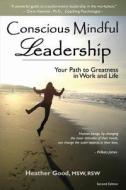 Conscious Mindful Leadership di Heather Catherine Good edito da Good Coaching