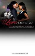 Love Is Not an Std: Open Legs Not Need to Receive It. di MR Devin T. Robinson X. Egypt edito da AIDS Awareness Poets, Incorporated