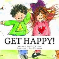 Get Happy! di Samantha Watkins edito da Unique Method Publishing