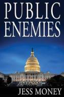 Public Enemies di Jess Money edito da Finchville Publishing