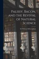Palissy, Bacon, and the Revival of Natural Science edito da LIGHTNING SOURCE INC