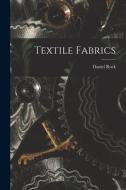 Textile Fabrics di Daniel Rock edito da LEGARE STREET PR