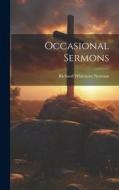 Occasional Sermons di Richard Whitmore Norman edito da LEGARE STREET PR