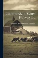 Cattle and Dairy Farming .. edito da LEGARE STREET PR