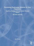 Preventing Challenging Behavior In Your Classroom di Matt Tincani edito da Taylor & Francis Ltd