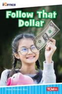 Follow That Dollar di Dona Herweck Rice edito da TEACHER CREATED MATERIALS