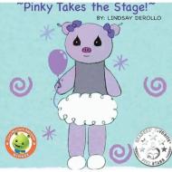 Pinky Takes the Stage! di Lindsay Derollo edito da LIGHTNING SOURCE INC
