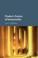 Pindar's Poetics of Immortality di Asya C. (Bryn Mawr College Sigelman edito da Cambridge University Press