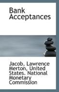 Bank Acceptances di Jacob Lawrence Merton edito da Bibliolife