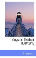 Kingston Medical Quarterly di Anonymous edito da Bibliolife